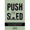 Push the Sled: 7 Skills to Build an Elevated Mindset