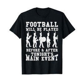 Funny marching band musician football will be played T-Shirt