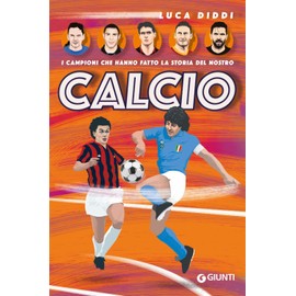 I campioni che hanno fatto la storia del nostro calcio (Varia)