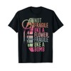 Not Fragile Like a Flower Fragile Like a Bomb T-Shirt