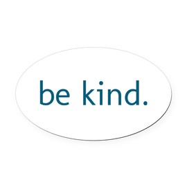 CafePress Be Kind Oval Car Magnet, Euro Oval Bumper Magnet