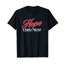 Hope Is Making A Come Back Harris Walz 2024 T-Shirt