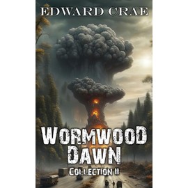 Wormwood Dawn: Collection II