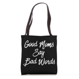 Good Moms Say Bad Words Mother's Day Birthday Parents Tote Bag