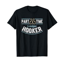 Part Time Hooker | Fishing T-Shirt