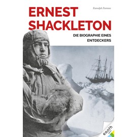 Ernest Shackleton: Leben und Leadership eines großen Entdeckers