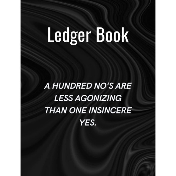 Ledger Book / A hundred no's are less agonizing than