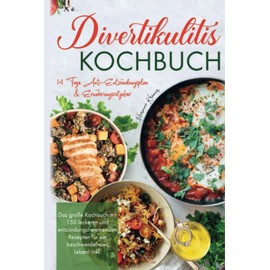  Divertikulitis Kochbuch: Das gro?e Kochbuch mit 150 leckeren & entzndungshemmenden Rezepten fr ein beschwerdefreies Leben! Inkl. 14 Tage Anti- Entzndungsplan & Ratgeber. 2. Auflage (German Edition)