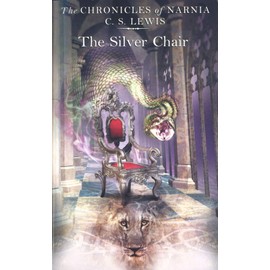 The Silver Chair: Book 6 in the children’s classic fantasy adventure series (The Chronicles of Narnia, Band 6)