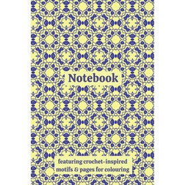 Crochet Granny Squares Themed Activity & Notebook: With Colouring Pages & Yarn Fibre Motifs. An Organiser for Crocheters, Knitters, Yarn Lovers, ... Tracking, Sketching and Creative Ideas.
