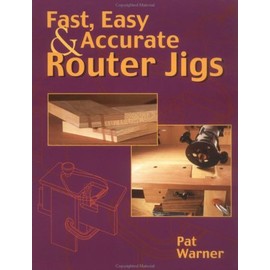 Fast, Easy & Accurate Router Jigs