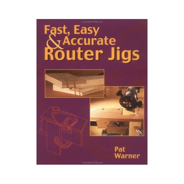 Fast, Easy & Accurate Router Jigs