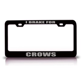 Custom Brother - I Brake for Crows Animals Metal Car SUV Truck License Plate Frame Bl e22
