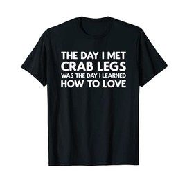 The Day I Met Crab Legs - Crab Legs T-Shirt, black