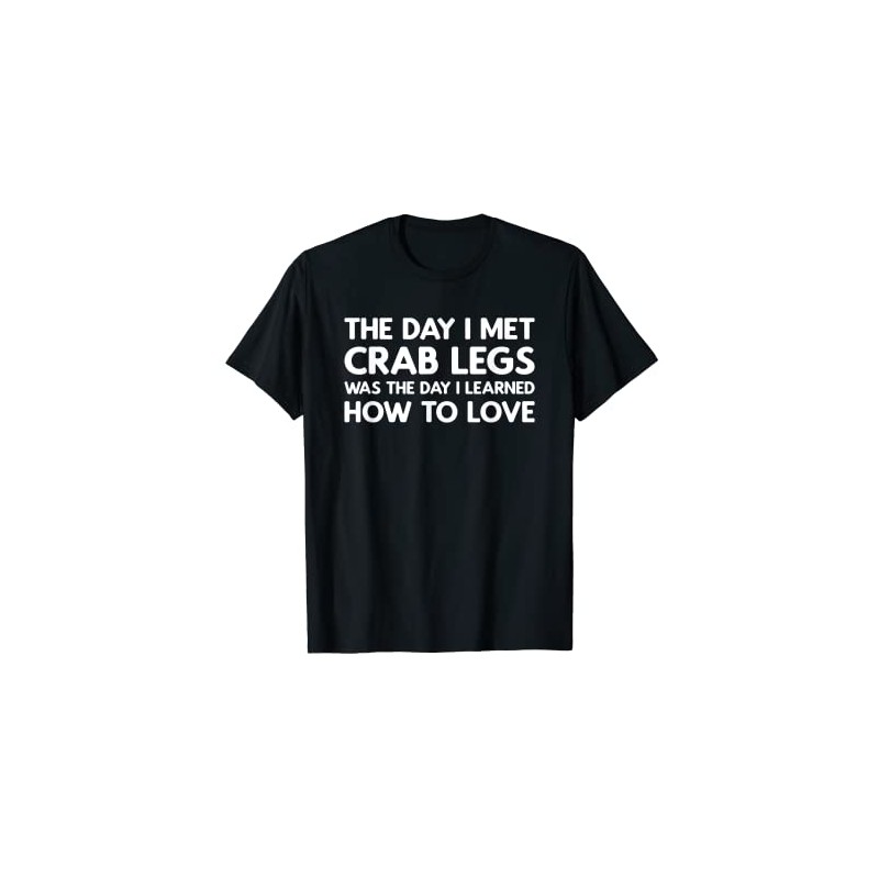 The Day I Met Crab Legs - Crab Legs T-Shirt,