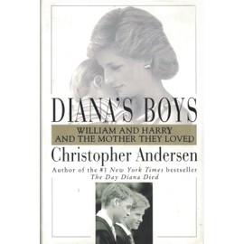 Diana's Boys: William and Harry and the Mother They Loved