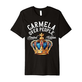 Carmela Name Birthday Gift Funny Carmela Over People Crown Premium T-Shirt
