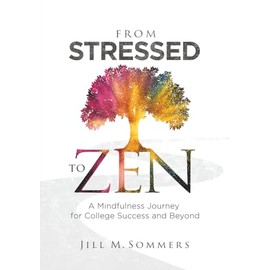From Stressed to Zen: A Mindfulness Journey for College Success and Beyond