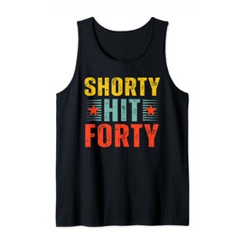 Funny Shorty Hit Forty Turning 40th Birthday Hello Forties Tank Top