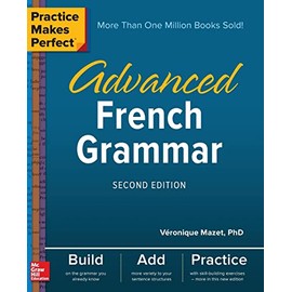 Practice Makes Perfect: Advanced French Grammar, Second Edition