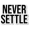 Never Settle - Inspirational Quotes Stickers Window Truck Car Vinyl