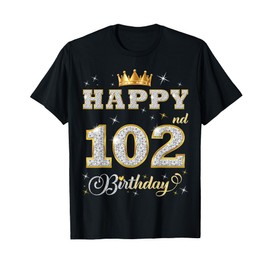 Happy 102nd Birthday 102 Years Old Women Men Birthday Party T-Shirt