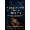 A Jungian Guide to Universal Dreams: Interpretations, Psychological Insights, and