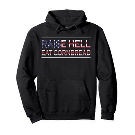 Raise Hell Eat Cornbread Redneck Southern July 4 Country Pullover Hoodie