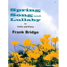 Bridge: Spring Song and Lullaby for Violin and Piano.