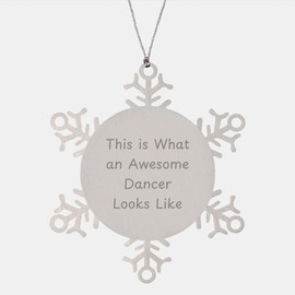Dancer Christmas Unique Gifts: Funny Snowflake Ornament - This is What an Awesome Dancer Looks Like - Christmas Unique Gifts for Dancers from Santa