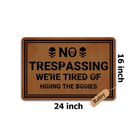 Front Door Mat, No Trespassing We're Tired of Hiding The Bodies Door Mat, Welcome Mats for Entryway, 24 X 16 Inches, Doormat Entrance, Inside Outside,Rubber Non Slip Backing Funny Doormat