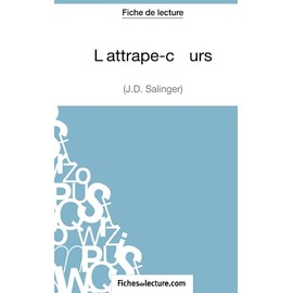 L'attrape-cœurs - J.D. Salinger (Fiche de lecture): Analyse complète de l'oeuvre