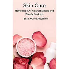 Skin Care: Homemade All-Natural Makeup and Beauty Products