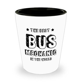 The Best Bus Mechanic In The World. Best Shot Glass- Mechanic Gift Ideas for Men and Women.
