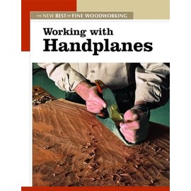Working with Handplanes: The New Best of Fine Woodworking