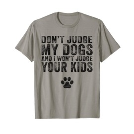 Don't Judge My Dogs And I Won't Judge Your Kids Funny Retro T-Shirt