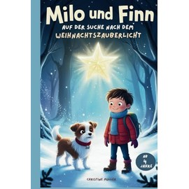 Milo & Finn auf der Suche nach dem Weihnachtszauberlicht: Ein Adventskalender mit 24 magischen Weihnachtsgeschichten für Kinder ab 4 Jahren