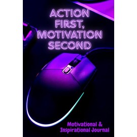Action First, Motivation Second: Notebook for School and Office, Positive Affirmation Journal, Inspirational Gift for Teen Girls, Women and Men