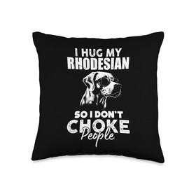 Hug My Rhodesian So I Dont Choke People Funny Rhodesian Dog Throw Pillow