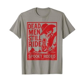 Dead Men Still Ride Skeleton Cowboy Western T-Shirt