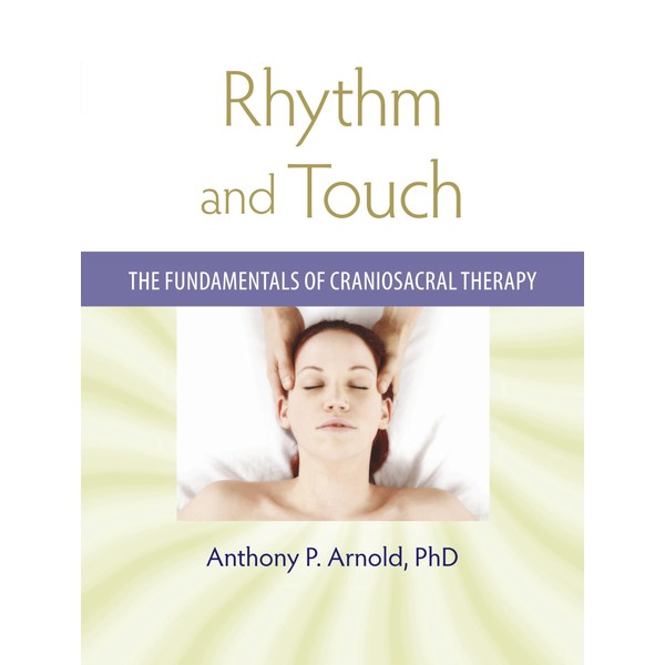 Rhythm and Touch: The Fundamentals of Craniosacral Therapy