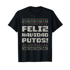 Feliz Navidad Putos Offensive Funny Christmas Ugly Sweater T-Shirt, black