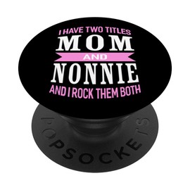 I Have Two Titles Mom & Nonnie Mother's Day Pop Socket