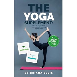  The Yoga Supplement: Strengthen your Body with Balance, Flexibility and Recovery: Transform Your Practice with Dynamic Yoga Poses for Peak Performance