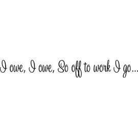 I owe I owe So Off to Work I go Cute Wall Vinyl Inspirational Quote Lettering Motivational Art Saying Sticker Stencil Nursery Wall Decor