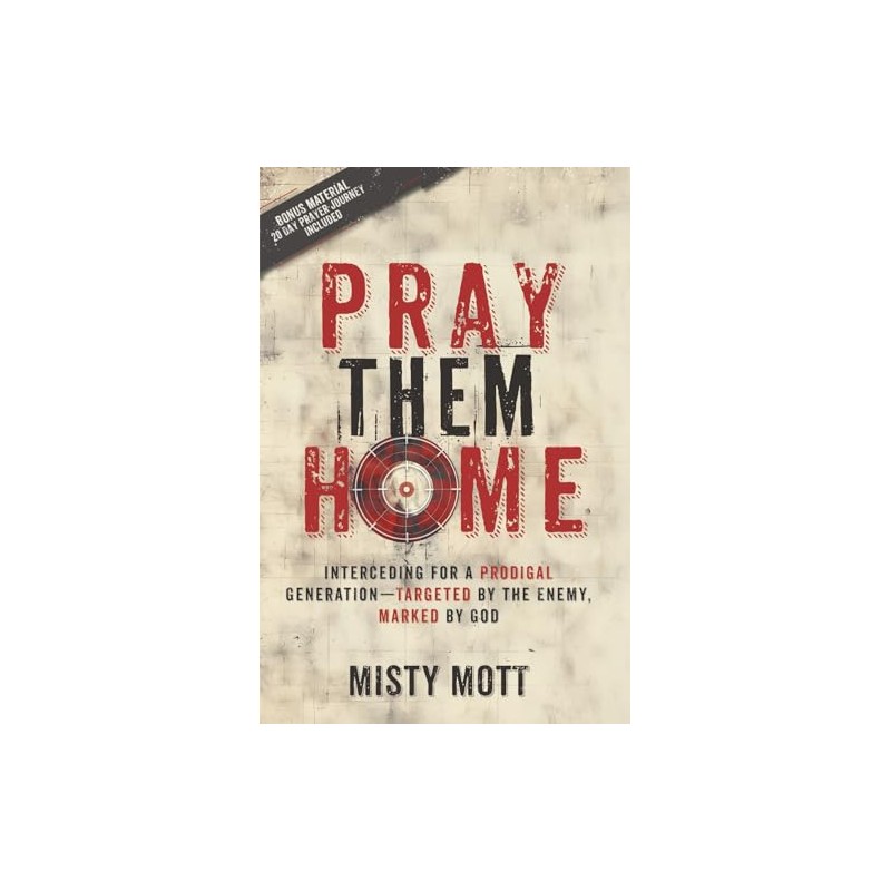 Pray Them Home: Interceding for a Prodigal Generation—Targeted by the