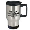 Funny Quote Best Law Enforcement Officer Ever, Stainless Steel Travel