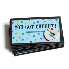 You Got Caught! - Tokens and Cards (Set of 10 Each) | Card Reads -"You Got Caught.Doing Something Good!" - Token Reads"Good Job" &"Well Done"