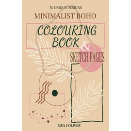 MINIMALIST BOHO COLOURING & SKETCH BOOK. 50 UNIQUE ABSTRACT DESIGNS. MINDFULNESS, RELAXATION, ANXIETY & STRESS RELIEF AESTHETIC COLORING BOOK WITH 50 ... NOTEBOOK SIZE.: IDEAL GIFT FOR TEENS & ADULTS