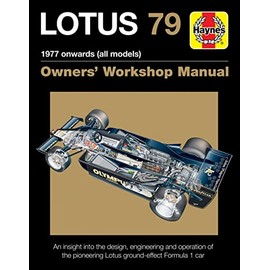 Lotus 79 Owners' Workshop Manual: 1978 onwards (all models): An insight into the design, engineering and operation of the pioneering Lotus ground-effect Formula 1 car